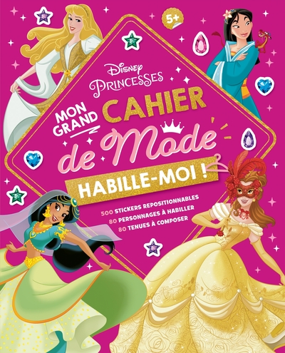 DISNEY PRINCESSES - HABILLE-MOI ! MON GRAND CAHIER DE MODE - 500 AUTOCOLLAN
