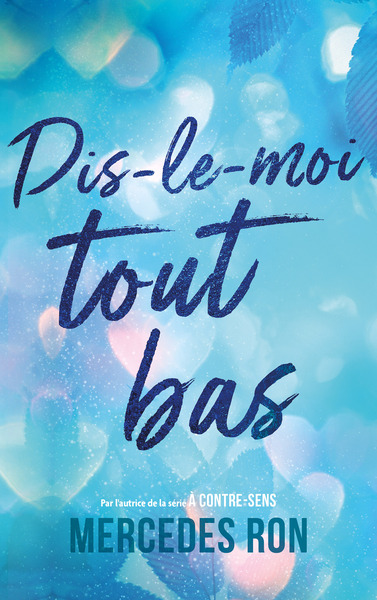 DIS-LE-MOI - T01 - DIS-LE-MOI TOUT BAS - PAR L´AUTRICE DU PHENOMENE "A CONTRE-SENS" - BIENTOT SUR PR