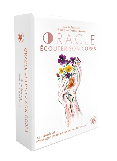 ORACLE ECOUTER SON CORPS - 44 RITUELS ET MESSAGES POUR SE RECONNECTER A SOI