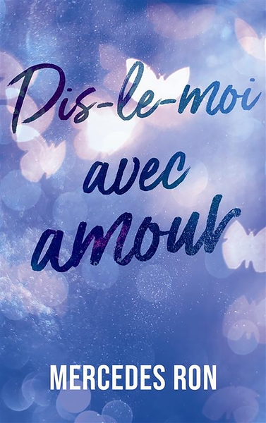 DIS-LE-MOI - TOME 3 - DIS-LE-MOI AVEC AMOUR