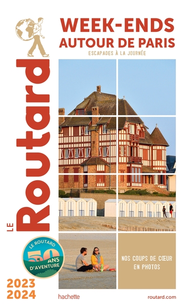 GUIDE DU ROUTARD WEEK-END AUTOUR DE PARIS 2023/24