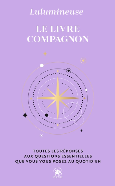 LE LIVRE COMPAGNON - TOUTES LES REPONSES AUX QUESTIONS ESSENTIELLES QUE VOUS VOUS POSEZ AU QUOTIDIEN