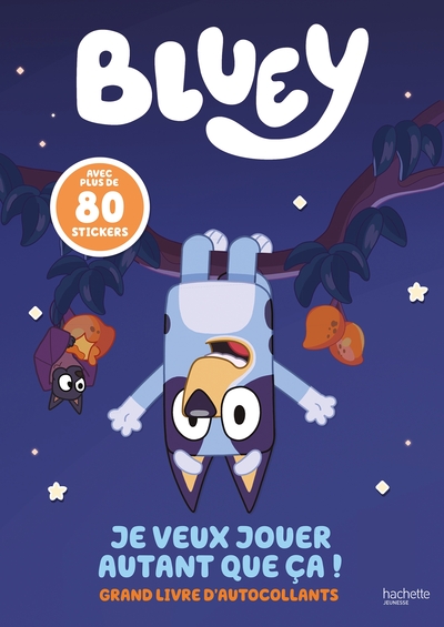 BLUEY - JE VEUX JOUER AUTANT QUE CA ! - GRAND LIVRE D´ACTIVITES ET AUTOCOLLANTS