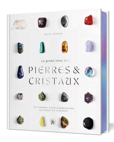 GRAND LIVRE DES PIERRES ET DES CRISTAUX - COLLECTOR - 50 PIERRES POUR HARMONISER LE CORPS ET L´ES