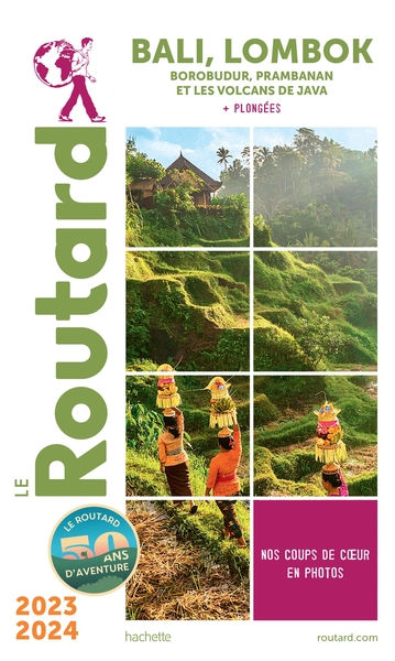 GUIDE DU ROUTARD BALI LOMBOK 2023/24 - BOROBUDUR, PRAMBANAN ET LES VOLCANS DE JAVA