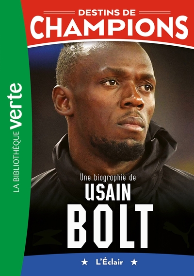 DESTINS DE CHAMPIONS - T17 - DESTINS DE CHAMPIONS 17 - UNE BIOGRAPHIE D´USAIN BOLT