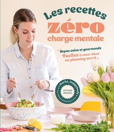 RECETTES ZERO CHARGE MENTALE - REPAS SAINS ET GOURMANDS FACILES A CASER