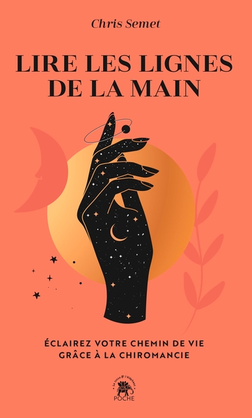 LIRE LES LIGNES DE LA MAIN - ECLAIREZ VOTRE CHEMIN DE VIE GRACE A LA CHIROMANCIE