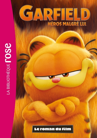 FILMS BB ROSE 8-10 - GARFIELD, HEROS MALGRE LUI - LE ROMAN DU FILM