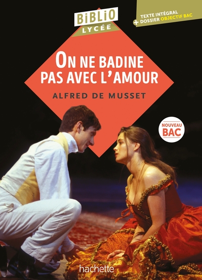 BIBLIOLYCEE - ON NE BADINE PAS AVEC L´AMOUR, ALFRED DE MUSSET - BAC 2025 - PARCOURS : LES JEUX DU CO