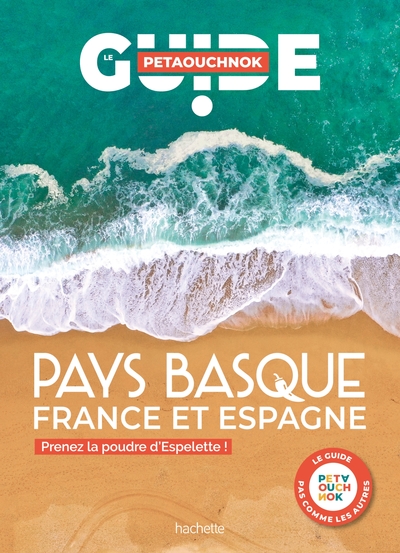 PAYS BASQUE GUIDE PETAOUCHNOK - PRENEZ LA POUDRE D´ESPELETTE ! (EN FRANCE ET EN ESPAGNE)