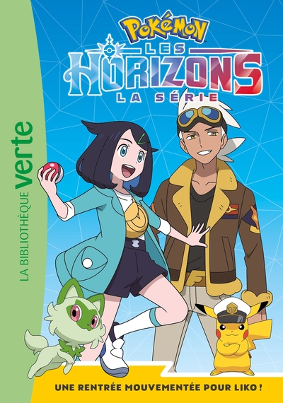 POKEMON LES HORIZONS - T01 - POKEMON LES HORIZONS 01 - UNE RENTREE MOUVEMENTEE POUR LIKO !