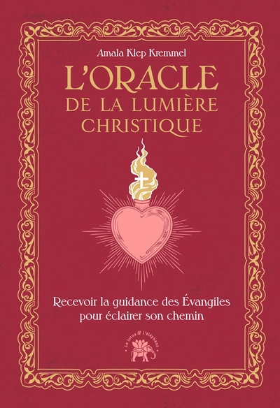 L´ORACLE DE LA LUMIERE CHRISTIQUE - RECEVOIR LA GUIDANCE DES EVANGILES POUR ECLAIRER SON CHEMIN