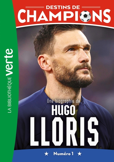 DESTINS DE CHAMPIONS - T19 - DESTINS DE CHAMPIONS 19 - UNE BIOGRAPHIE D´HUGO LLORIS