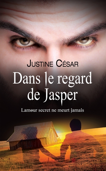 DANS LE REGARD DE JASPER - TOME 1 - L´AMOUR SECRET NE MEURT JAMAIS