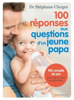 100 REPONSES AUX QUESTIONS D´UN JEUNE PAPA