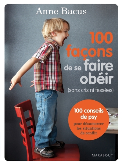 100 FACONS DE SE FAIRE OBEIR (SANS CRIS NI FESSEES)