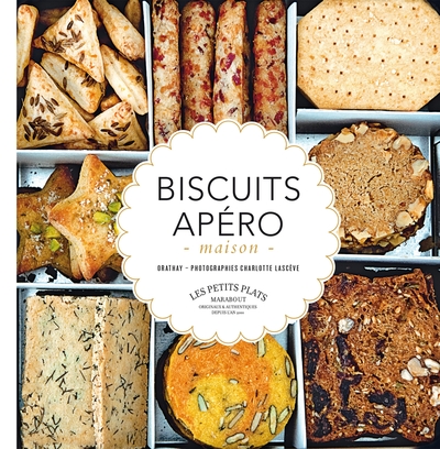 BISCUITS APEROS MAISON : TORSADES, FEUILLETES, GRESSINS ET CIE.