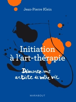 INITIATION A L´ART-THERAPIE - DECOUVREZ-VOUS ARTISTE DE VOTRE VIE