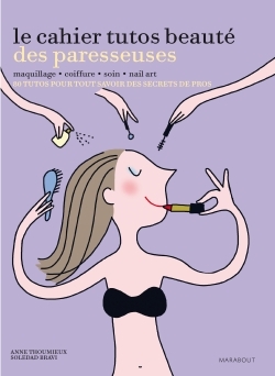 CAHIER TUTOS BEAUTE DES PARESSEUSES