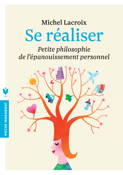 SE REALISER. PETITE PHILOSOPHIE DE L´EPANOUISSEMENT PERSONNEL.