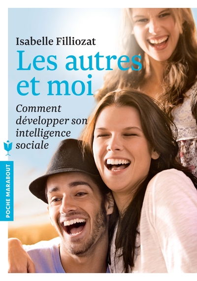 AUTRES ET MOI. COMMENT DEVELOPPER SON INTELLIGENCE SOCIALE