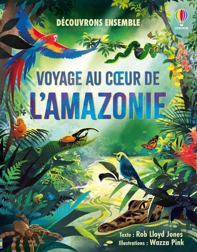 VOYAGE AU COEUR DE L´AMAZONIE - DECOUVRONS ENSEMBLE - DES 6 ANS