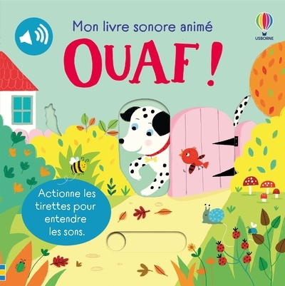 OUAF ! - MON LIVRE SONORE ANIME - DES 6 MOIS