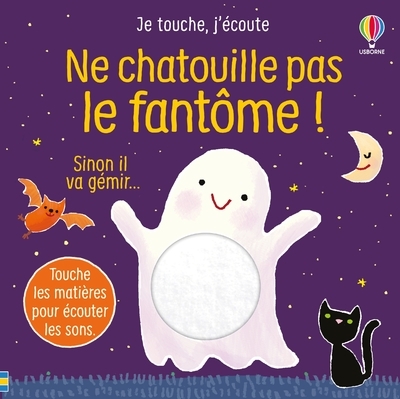 NE CHATOUILLE PAS LE FANTOME ! - JE TOUCHE, J´ECOUTE - DES 6 MOIS