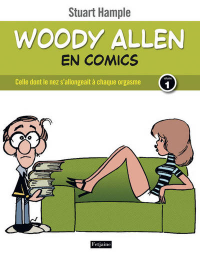 WOODY ALLEN . EN COMICS T1. CELLE DONT LE NEZ S´ALLONGEAIT A CHAQUE ORGASME