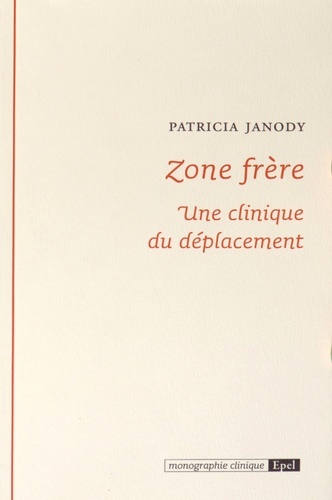 ZONE FRERE. UNE CLINIQUE DU DEPLACEMENT