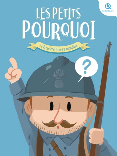 PETITS POURQUOI :  LA PREMIERE GUERRE MONDIALE - 1914 - 1918