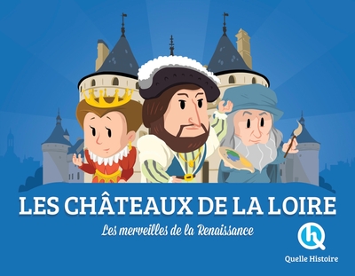 CHATEAUX DE LA LOIRE - LES MERVEILLES DE LA RENAISSANCE