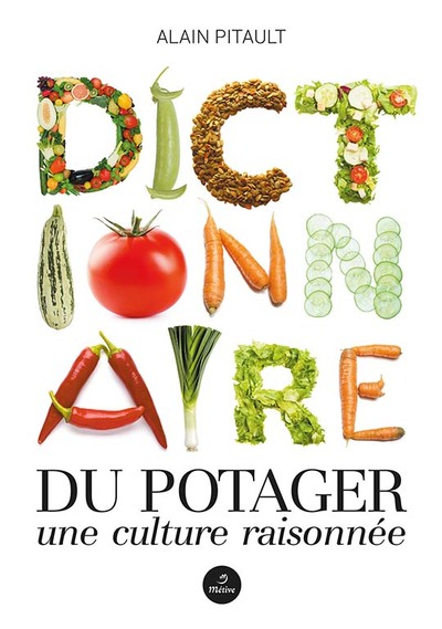 DICTIONNAIRE DU POTAGER ,UNE CULTURE RAISONNEE
