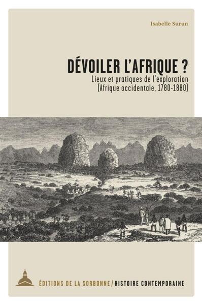 DEVOILER L AFRIQUE - LIEUX ET PRATIQUES DE L EXPLORATION  AFRIQUE OCCIDENTA