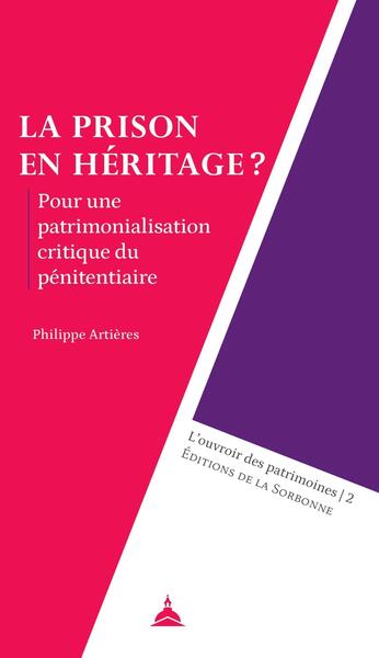 PRISON EN HERITAGE ? - POUR UNE PATRIMONIALISATION CRITIQUE DU PENITENTIAIRE