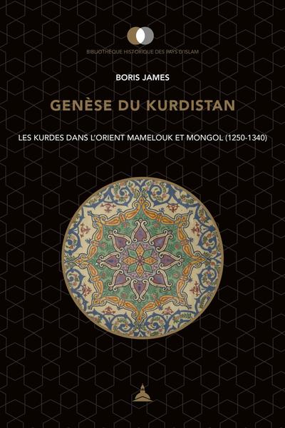 GENESE DU KURDISTAN - LES KURDES DANS L´ORIENT MAMELOUK ET MONGOL (1250-134