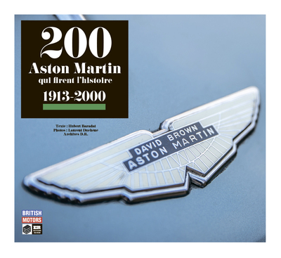 200 ASTON MARTIN QUI FIRENT L´HISTOIRE 1913-2000