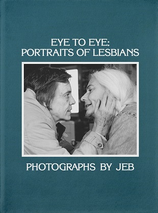 JEB : EYE TO EYE PORTRAITS OF LESBIANS /ANGLAIS