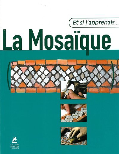 ET SI J´APPRENAIS LA MOSAIQUE