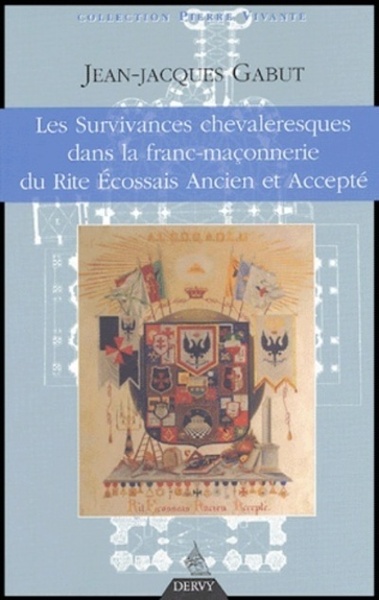 SURVIVANCES CHEVALERESQUES DANS LA FRANC MACONNERIE DU RITE ECOSSAIS (L)