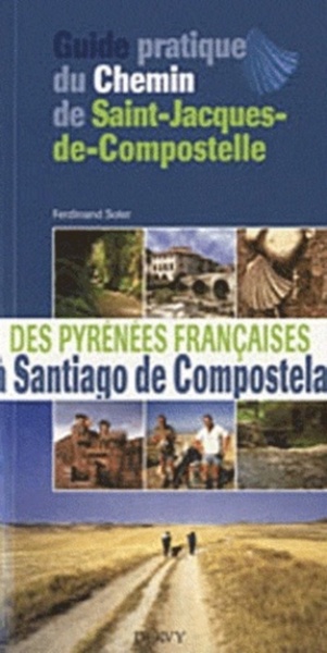 GUIDE PRATIQUE DU CHEMIN DE SAINT JACQUES DE COMPOSTELLE 2E EDT