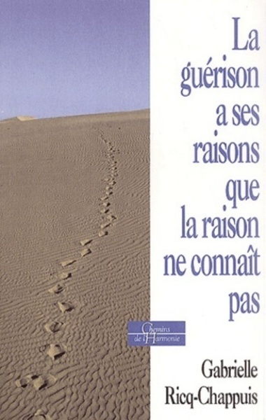 GUERISON A SES RAISONS QUE LA RAISON NE CONNAIT PAS (LA)