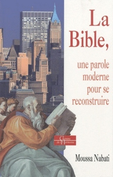 BIBLE , PAROLE MODERNE POUR SE RECONSTRUIRE