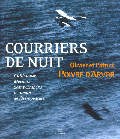 COURRIERS DE NUIT GUILLAUMET  MERMOZ SAINT-EXUPERYLE ROMAN DE L'AEROSPOSTALE