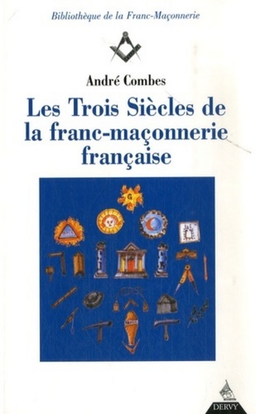 TROIS SIECLES DE FRANC MACONNERIE FRANCAISE (LES)