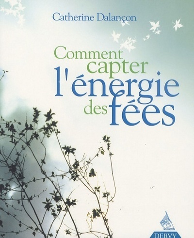 COMMENT CAPTER L'ENERGIE DES FEES