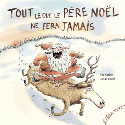 TOUT CE QUE LE PERE NOEL NE FERA JAMAIS (COLL. POIVRE ET COMPAGNIE)