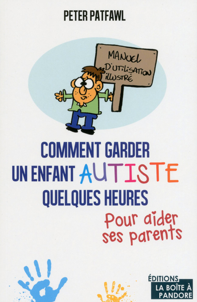 COMMENT GARDER UN ENFANT AUTISTE QUELQUES HEURES POUR AIDER SES PARENTS