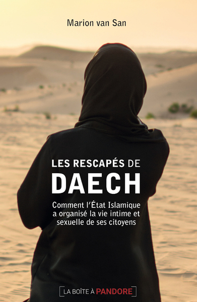 RESCAPES DE DAECH - COMMENT L´ETAT ISLAMIQUE A ORGANISE LA VIE INTIME E